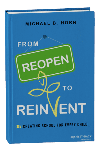 Michael Horn's new book From Reopen to Reinvent.