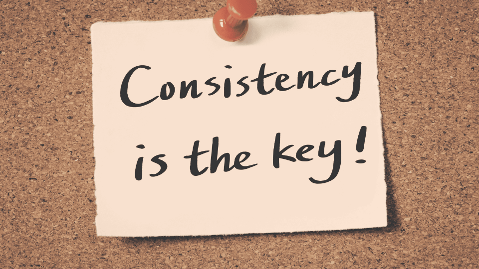 consistency is the key on a sticky note.